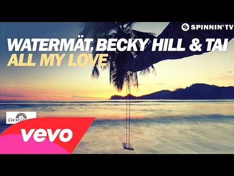 Watermät, Becky Hill & TAI - All My Love