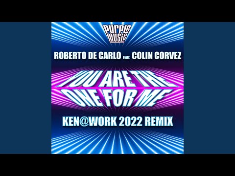 You Are The One For Me (feat. Colin Corvez) (Ken@Work 2022 Remix)