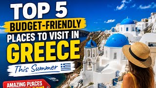 Top 5 Budget-Friendly Places to Visit in Greece This Summer 🇬🇷