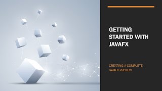 Getting started with JavaFX - Building a more complex application