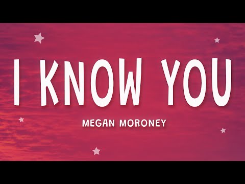 Megan Moroney - I Know You (Lyrics)