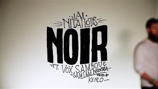 Jai Nitai Lotus - Noir (Official Video) ft.Vox Sambou & Sam I Am (prod. Kenlo)