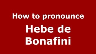 How to pronounce Hebe De Bonafini