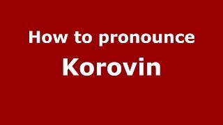 How to pronounce Korovin