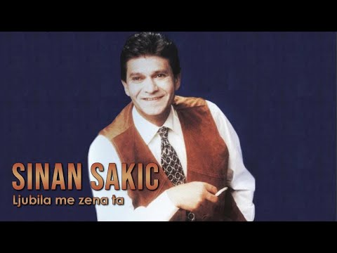 Sinan Sakić - Ljubila me žena ta