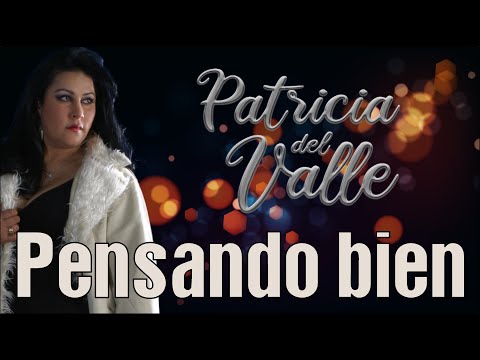 Pensando Bien - Patricia del Valle #MusicaPopular