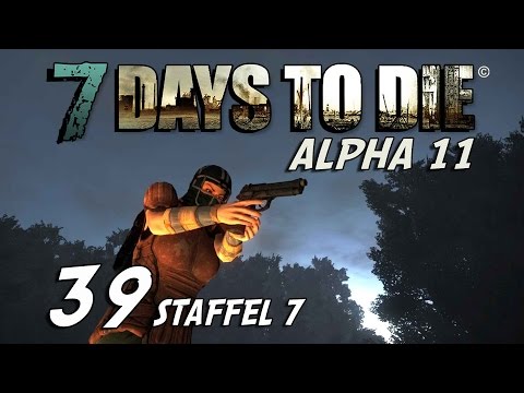 7 Days to Die S07E39 - They're Coming Back [Alpha 11] [Gameplay German] [Let's Play]