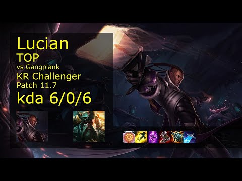Lucian Top vs Gangplank - KR Challenger 6/0/6 Patch 11.7 Gameplay // [롤] 비에고 vs 갱플랭크 탑
