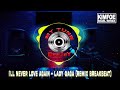 DJ I'LL NEVER LOVE AGAIN - LADY GAGA (REMIX BREAKBEAT 2021) KIMFOE RIGEL REMIX