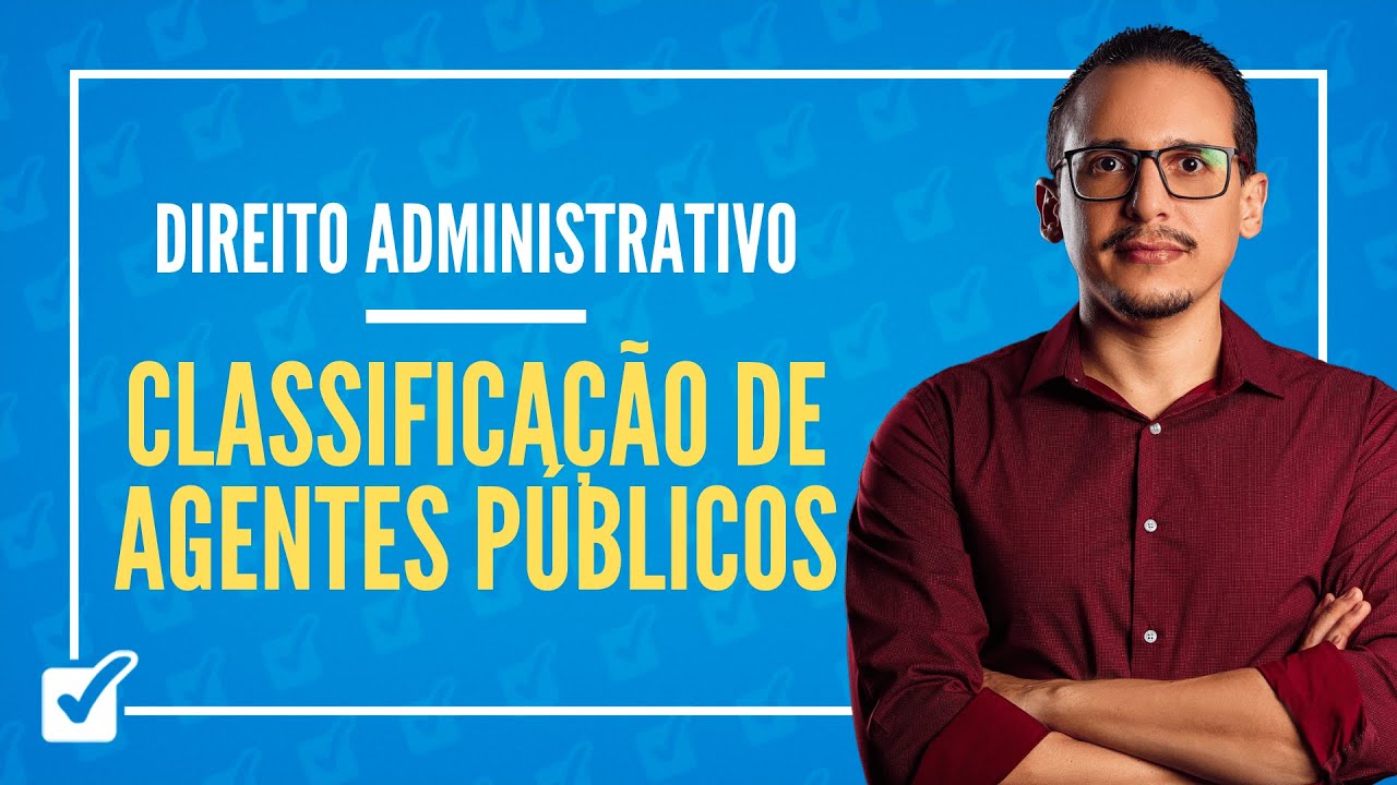 10.02. Aula Da Classificação de Agentes Públicos (Direito Administrativo)