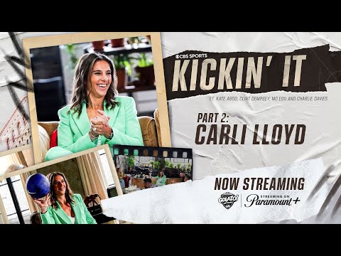 USWNT Legend Carli Lloyd UNFILTERED | Part 2 | CBS Sports Kickin' It | Episode 5