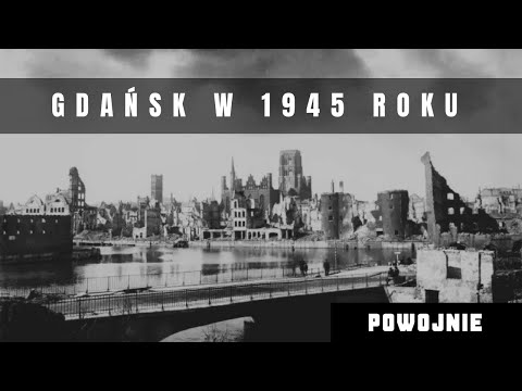 How Danzig Became Gdańsk in 1945: The Fight for the City and the First Months After the Soviet In...