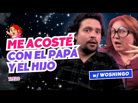 Me Acosté Con El Papá Y El Hijo. 🥵 Ft. @Woshingo - T7E02 #chismes #podcast