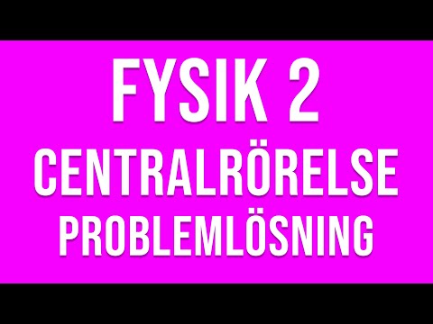 Fysik 2 - centralrörelse - Problemlösning