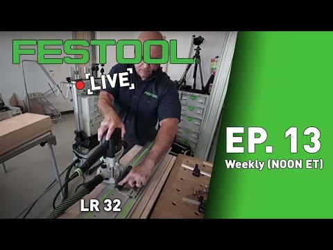 Festool Live Episode 13 - LR 32