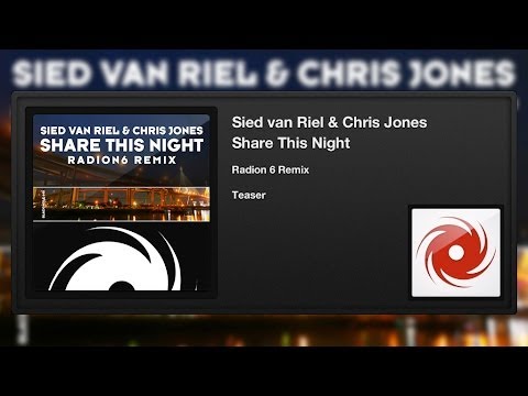Sied van Riel & Chris Jones - Share This Night (Radion6 Remix) (Teaser)