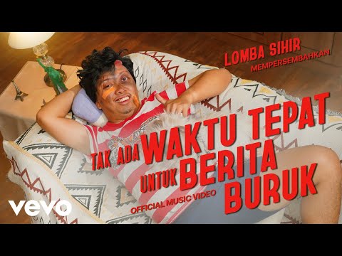 Lomba Sihir - Tak Ada Waktu Tepat Untuk Berita Buruk (Official Music Video)