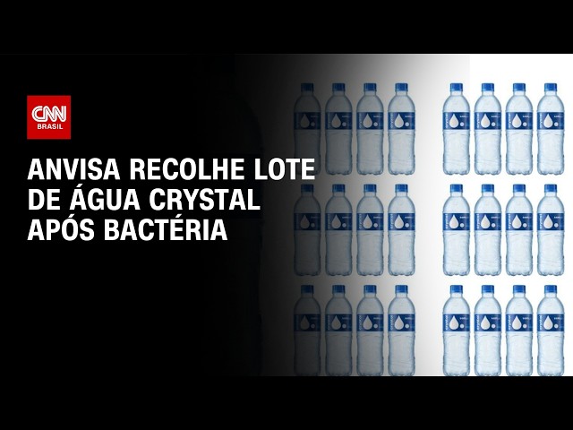 Anvisa manda recolher lote de água Crystal após identificação de bactéria | CNN NOVO DIA