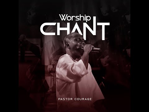 Pastor COURAGE - Worship Chant (Official Video)