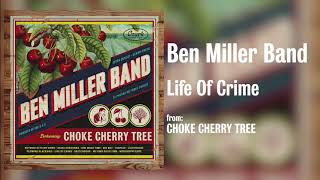 Ben Miller Band - "Life Of Crime" [Audio Only]