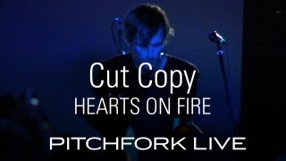 Cut Copy - Hearts On Fire - Pitchfork Live