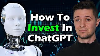 How To Invest In ChatGPT (Open AI Stock)