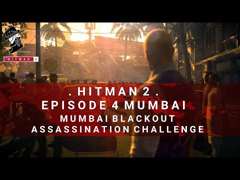 HITMAN 2 | Mumbai | Mumbai Blackout | Assassination Challenge | Walkthrough