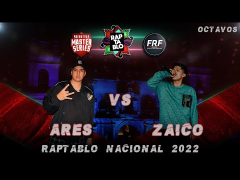 ARES VS ZAICO | 8VOS | RAPTABLO NACIONAL 2022