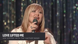 Love Lifted Me // Kim Hopper with the Gaithers