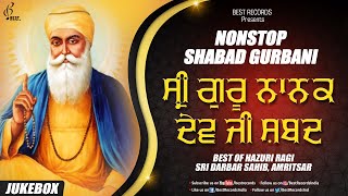 Sri Guru Nanak Dev Ji Shabads - New Shabad Gurbani Kirtan 2020 - Mix Hazoori Ragis - Best Records