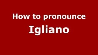 How to pronounce Igliano
