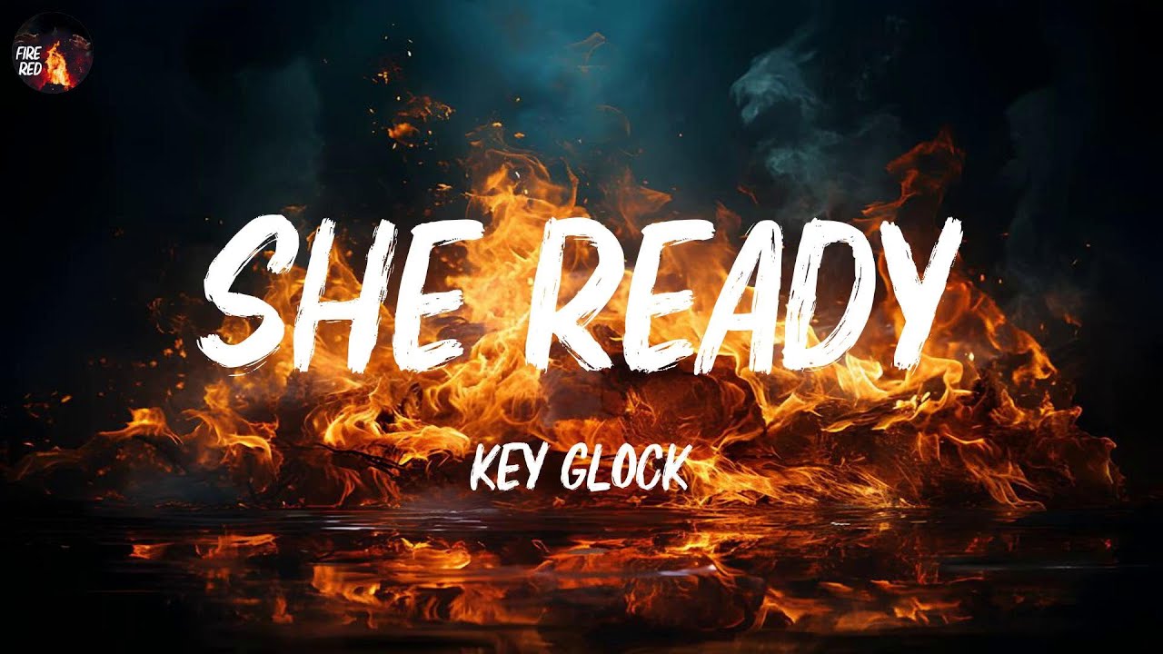 Key Glock - She Ready (Lyrics)