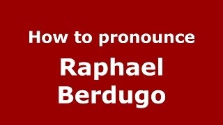 How to pronounce Raphael Berdugo
