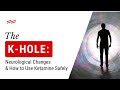 Inside The K Hole Neurological Changes How To Use Ketamine Safely