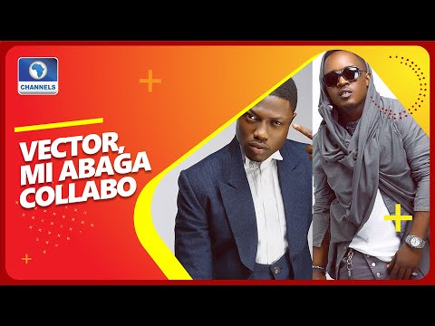 ‘We Must Move Forward’, Vector Speaks On Collaboration With MI Abaga