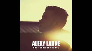 Alexy Large - Une dernière chance (AUDIO)
