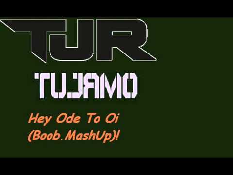 Tujamo & TJR - Hey Ode To Oi (Boob. MashUp) DEMO !