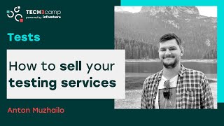 How to sell your testing services - Anton Muzhailo | Tech3camp #101 TESTS