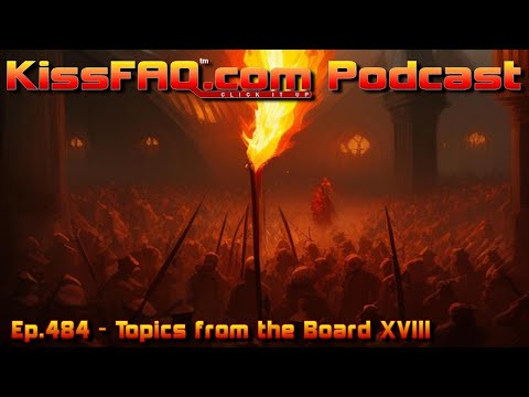 KissFAQ Podcast Ep.484 - Topics from the Board XVIII