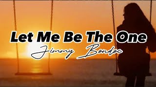 Let Me Be The One || Jimmy Bondoc || Lyric Video