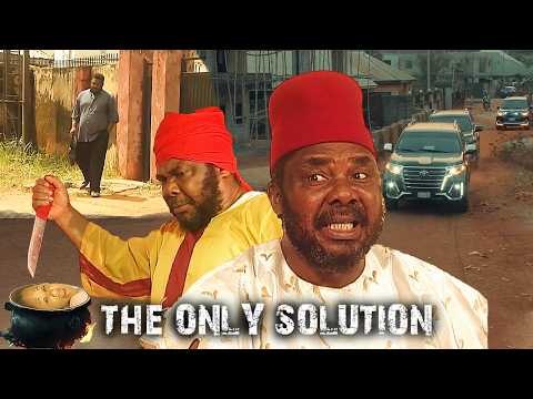 THE ONLY SOLUTION; From Poor Man To Billionaire Chief After Sacrificing His Daughter -AFRICAN MOVIE