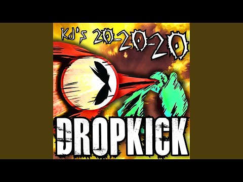 KJ's 20 20 20 Dropkick
