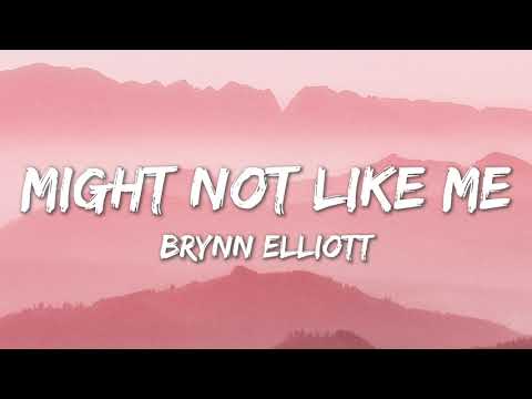 Might Not Like Me - Brynn Elliott (Lyrics)