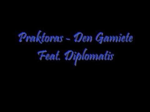 Praktoras - Dn Gamiete ... Feat. Diplomatis