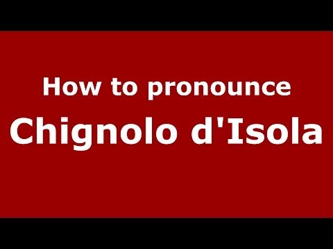 How to pronounce Chignolo d'Isola (Italian/Italy) - PronounceNames.com