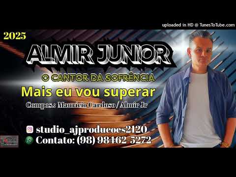 Almir Junior ( O Cantor da Sofrência ) - Mais eu vou superar