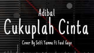 Download lagu CUKUPLAH CINTA - Adibal Cover Lirik (Cover By Selfi Yamma Ft Faul Gayo) mp3 Download lagu CUKUPLAH CINTA - Adibal Cover Lirik (Cover By Selfi Yamma Ft Faul Gayo) mp3
