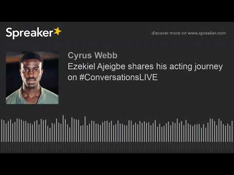 Ezekiel Ajeigbe shares his acting journey on #ConversationsLIVE