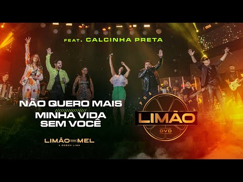 Não Quero Mais / Minha Vida Sem Você - Limão com Mel & Calcinha Preta (DVD PRA SEMPRE LIMÃO)