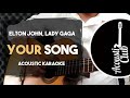 [Karaoke] Lady Gaga/Elton John - Your Song (Acoustic Guitar Version With Lyrics)